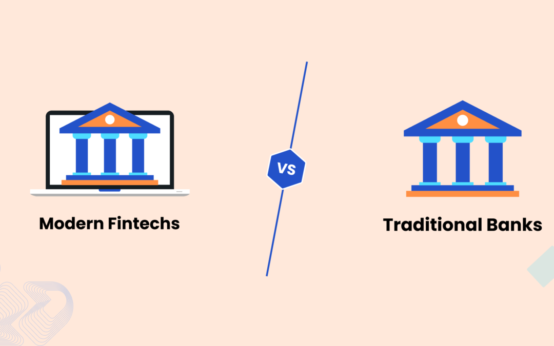 Traditional Banks vs. Modern Fintechs